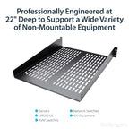 StarTech.com 2U Server Rack Shelf - Universal Vented Rack Mount Cantilever Tray for 19" Network Equipment Rack & Cabinet - Heavy Duty Steel – Weight Capacity 50lb/23kg - 22" Deep Shelf, Black